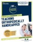 Image for Teaching Orthopedically Handicapped (NT-25) : Passbooks Study Guide