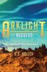 Image for ARKLIGHT Regulus : An Ancient Alien Adventure