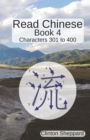 Image for Read Chinese : Book 4 - Characters 301 to 400