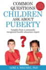 Image for Common Questions Children Ask About Puberty : Insights from a nationally recognized health education expert
