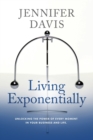 Image for Living Exponentially : Unlocking the Power of Every Moment in Your Business and Life