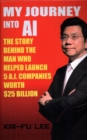 Image for My Journey into AI : The Story Behind the Man Who Helped Launch 5 A.I. Companies Worth $25 Billion