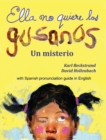 Image for Ella no quiere los gusanos : Un misterio (with pronunciation guide in English)