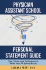Image for Physician Assistant School Personal Statement Guide : Tips, Tricks, and Techniques to Write Your PA School Essay