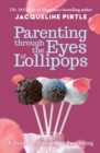 Image for Parenting Through the Eyes of Lollipops