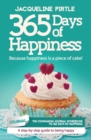 Image for 365 Days of Happiness - Because happiness is a piece of cake : The companion journal workbook to 365 Days of Happiness - A day-by-day guide to being happy