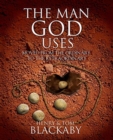 Image for The Man God Uses : Moved from the Ordinary to the Extraordinary