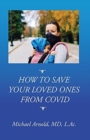 Image for How to Save Your Loved Ones From COVID