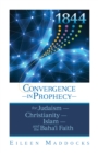Image for 1844:00:00: Convergence in Prophecy for Judaism, Christianity, Islam, and the Baha&#39;i Faith