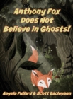 Image for Anthony Fox Does Not Believe in Ghosts!