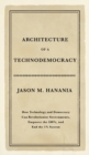 Image for Architecture of a Technodemocracy