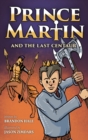 Image for Prince Martin and the Last Centaur : A Tale of Two Brothers, a Courageous Kid, and the Duel for the Desert