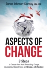 Image for Aspects of Change : 9 Steps to Conquer Your Most Devastating Change, Develop Boundless Energy, and Create a Life You Love