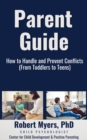 Image for Parent Guide - How to Handle and Prevent Conflicts : (From Toddlers to Teens): (From Toddlers to Teens)