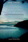 Image for Channeling the Moon : A Translation and Discussion of Qi Zhongfu&#39;s Hundred Questions on Gynecology, Part Two
