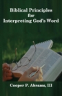 Image for Biblical Principles For Interpreting God&#39;s Word