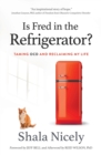 Image for Is Fred in the Refrigerator? : Taming Ocd and Reclaiming My Life