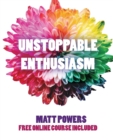 Image for Unstoppable Enthusiasm : Habits to Build &amp; Sustain Your Enthusiasm