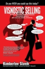 Image for Visnostic Selling : A neuroscientific approach to client centric sales, marketing, and leadership.