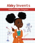 Image for Abby Invents Unbreakable Crayons