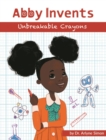 Image for Abby Invents Unbreakable Crayons