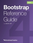 Image for Bootstrap Reference Guide : Bootstrap 4 and 3 Cheat Sheets Collection