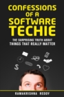 Image for Confessions of a Software Techie : The Surprising Truth about Things that Really Matter