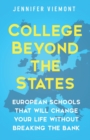 Image for College Beyond the States : European Schools That Will Change Your Life Without Breaking the Bank