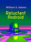 Image for Reluctant Android: First in the Newcomers Series