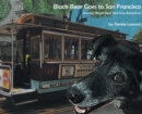 Image for Black Bear Goes to San Francisco : Another Black Bear Sled Dog Adventure