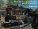 Image for Black Bear Goes to San Francisco : Another Black Bear Sled Dog Adventure