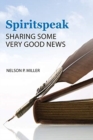 Image for Spiritspeak : Sharing Some Very Good News