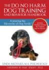 Image for The Do No Harm Dog Training and Behavior Handbook : Featuring the Hierarchy of Dog Needs(R)