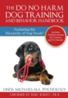 Image for Do No Harm Dog Training and Behavior Handbook: Featuring the Hierarchy of Dog Needs