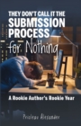 Image for They Don&#39;t Call It the Submission Process for Nothing : A Rookie Author&#39;s Rookie Year