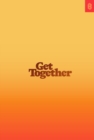 Image for Get Together : How to Build a Community With Your People