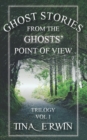 Image for Ghost Stories from the Ghosts&#39; Point of View, Vol 1.