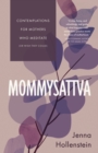 Image for Mommysattva: Contemplations for Mothers Who Meditate (Or Wish They Could)