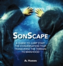 Image for Sonscape : (A Guide to Jump Start the Conversation that Transverse the Terrain to Manhood)