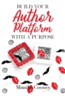 Image for Build Your Author Platform with a Purpose
