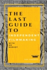 Image for The Last Guide To Independent Filmmaking : With No Budget