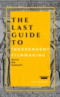 Image for Last Guide To Independent Filmmaking: With No Budget