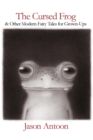 Image for The Cursed Frog : And Other Modern Fairy Tales for Grown-Ups