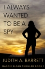 Image for I Always Wanted to be a Spy