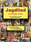 Image for Jagdlied : a Chamber Novel for Narrator, Musicians, Pantomimists, Dancers &amp; Culinary Artists (standard color hardcover)