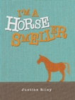 Image for I&#39;m a Horse Smeller
