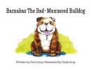 Image for Barnabas The Bad-Mannered Bulldog
