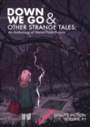 Image for Down We Go &amp; Other Strange Tales : An Anthology of Weird Flash Fiction