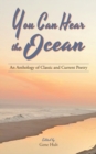 Image for You Can Hear the Ocean : An Anthology of Classic and Current Poetry