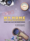 Image for My Home in the Universe : Poems and Plays for Space Science